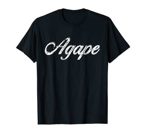Agape - God's perfect love T-Shirt