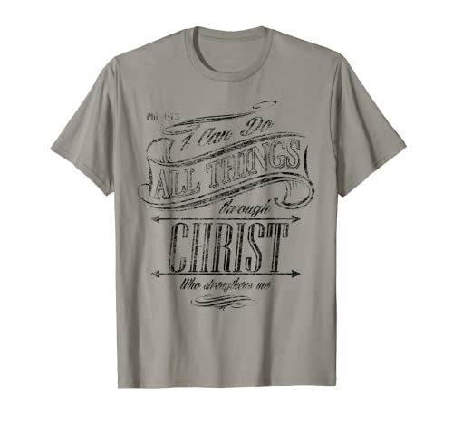 I can do all things through Christ who strengthens me T-Shirt