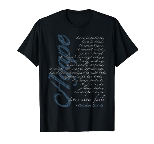 Agape - Love Never Fails - 1 Corinthians 13:4-8a T-Shirt