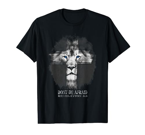Lion of the Tribe of Judah - Dont Be Afraid - Revelation 5:5 T-Shirt