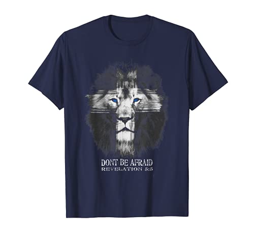 Lion of the Tribe of Judah - Dont Be Afraid - Revelation 5:5 T-Shirt
