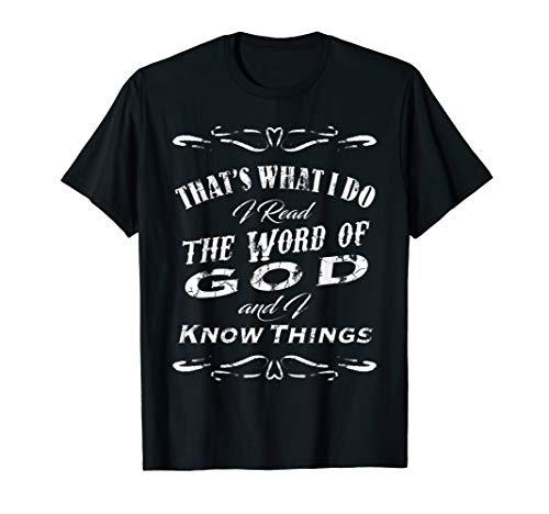 Thats What I Do Read the Word of God and Know Things dk T-Shirt