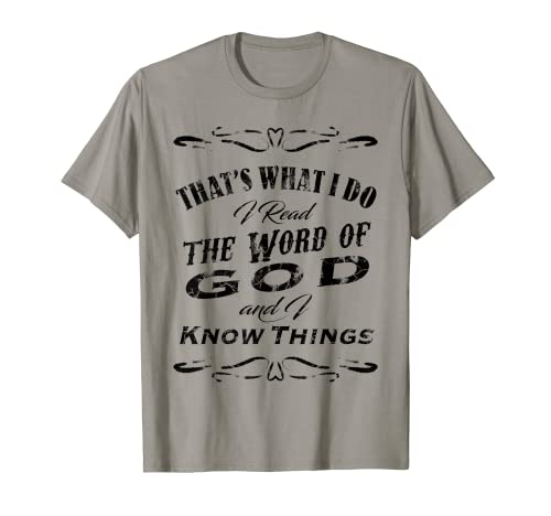 Thats What I Do Read the Word of God and Know Things dk T-Shirt