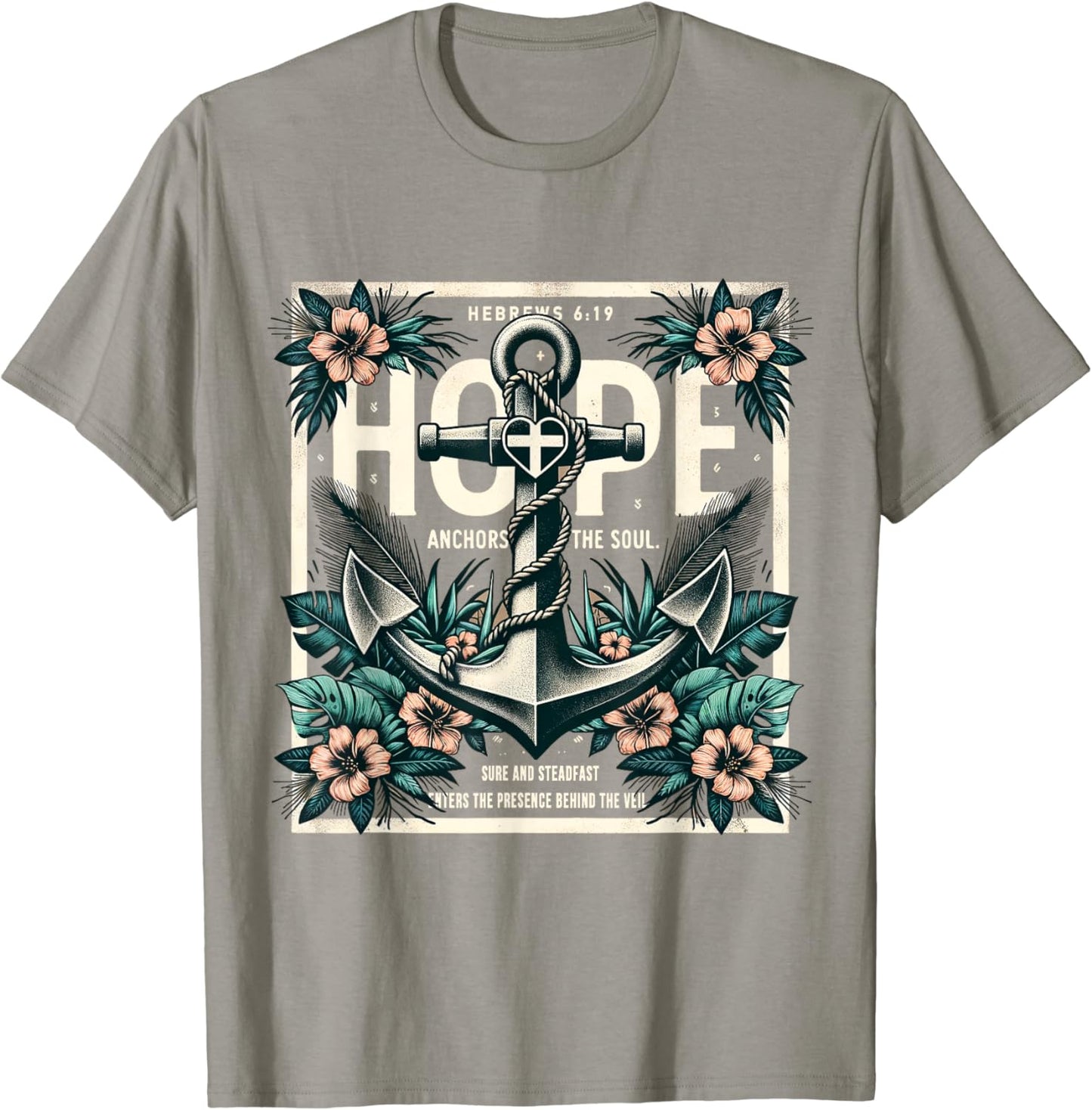 Hope Anchors the Soul - Hebrews 6:19 T-Shirt